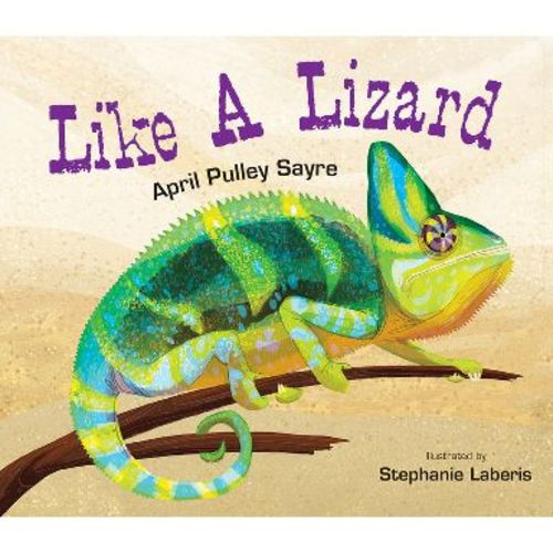 Like a Lizard - by April Pulley Sayre (Hardcover)
