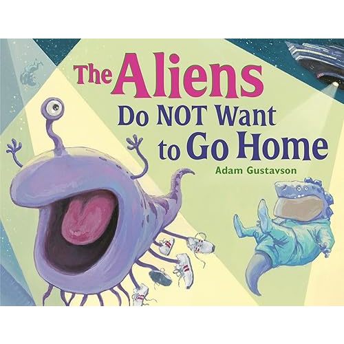 The Aliens Do NOT Want to Go Home Hardcover – Picture Book, June 3, 2025