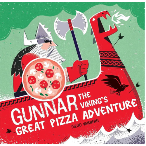 Gunnar the Viking's Great Pizza Adventure: A Hilarious Adventure Featuring a Big-Hearted Viking and Bold, Eye-Catching Artwork