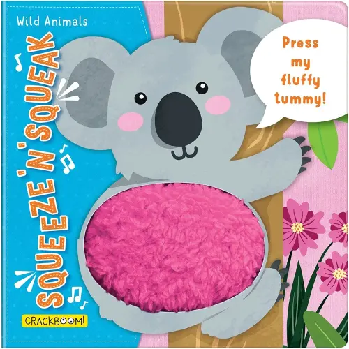 Squeeze 'n' Squeak: Wild Animals! Touch and Feel Baby Book for 6-12 months.: Press my fluffy tummy!