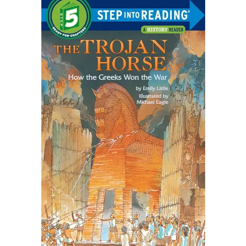 The Trojan Horse: How the Greeks Won the War (Step into Reading)