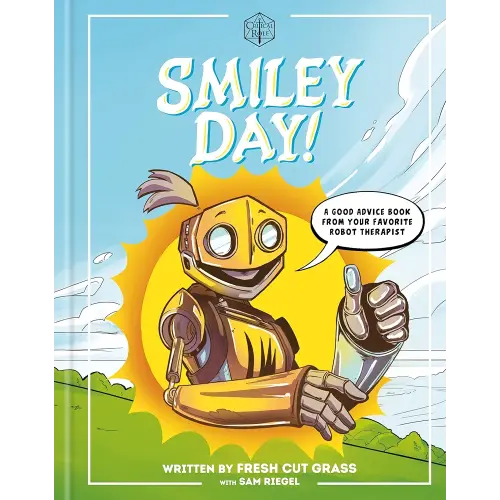 Critical Role: Smiley Day!: A Good Advice Book From Your Favorite Robot Therapist