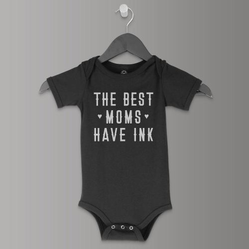 The Best Moms Have Ink | Tattoo Baby | Goth Baby Clothes | Gothic Baby Clothes | Punk Baby Clothes | Metal Baby Clothes | Mother's Day Gift