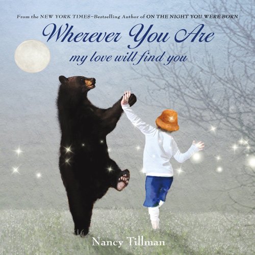 Wherever You Are a book by Nancy Tillman and Nancy Tillman - Bookshop.org US
