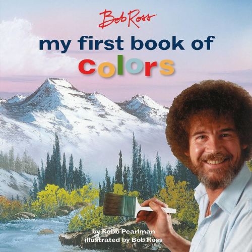 Bob Ross: My First Book of Colors (My First Bob Ross Books)