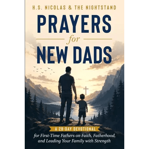 Prayers for New Dads: A 28-Day Devotional for First-Time Fathers on Faith, Fatherhood, and Leading Your Family with Strength