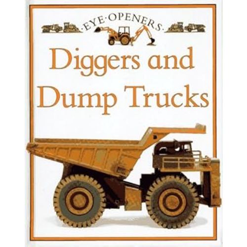 Diggers and Dump Trucks (Eye Openers)