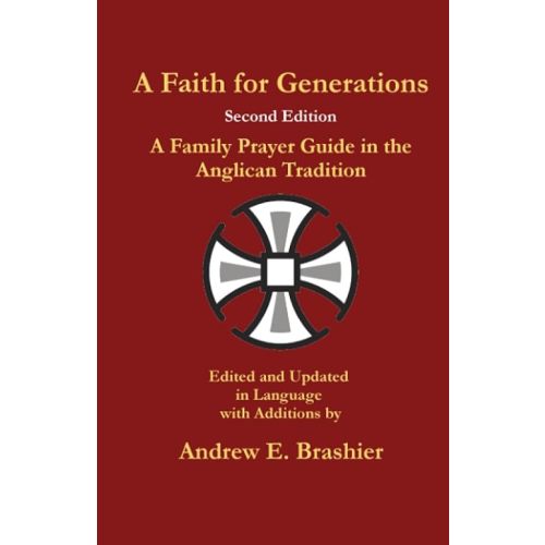 A Faith for Generations: A Family Prayer Guide in the Anglican Tradition Paperback – December 25, 2019
