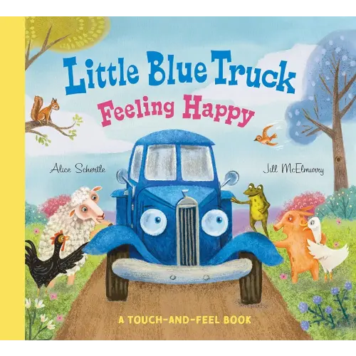 Little Blue Truck Feeling Happy: A Touch-and-Feel Book