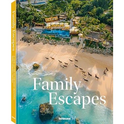 Family Escapes: A Love Letter to the Most Beautiful Family Friendly Hotels