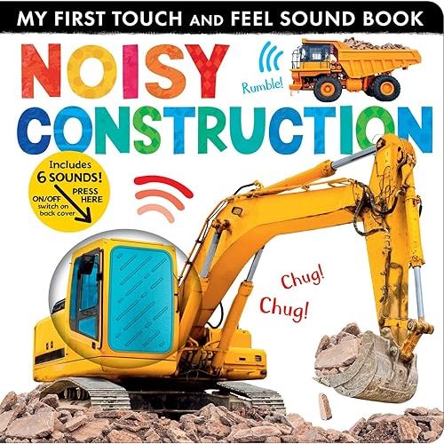 Noisy Construction: My First Touch and Feel Sound Book Board book – Touch & Feel, February 27, 2024