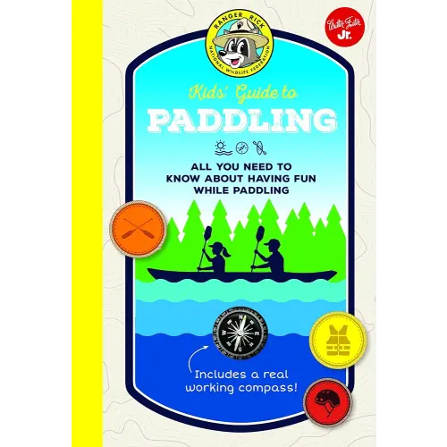 Ranger Rick Kids' Guide to Paddling: All you need to know about having fun while paddling