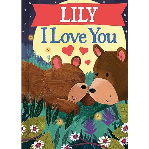 Lily I Love You: A Personalized Bedtime Book for Babies and Toddlers (I Love You Bears)