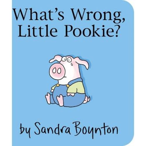 What's Wrong, Little Pookie? - by Sandra Boynton (Board Book)