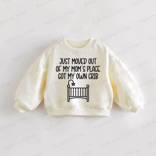 GOT MY OWN CRIB Baby Toddler Sweatshirt