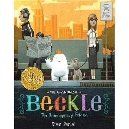 The Adventures Of Beekle: The Unimaginary Friend (caldecott Medal Winner) - By Dan Santat (hardcover)