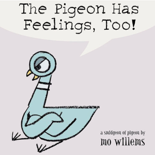 The Pigeon Has Feelings, Too!