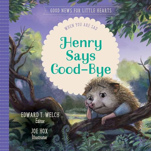 Henry Says Good-bye: When You Are Sad (Good News for Little Hearts) - Kindle edition by Welch, Edward T., Hox, Joe. Children Kindle eBooks @ Amazon.com.