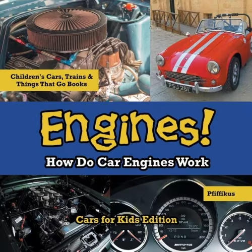 Engines! How Do Car Engines Work - Cars For Kids Edition - Children's Cars, Trains & Things That Go Books Book By Pfiffikus Pfiffikus, (Paperback) | Indigo