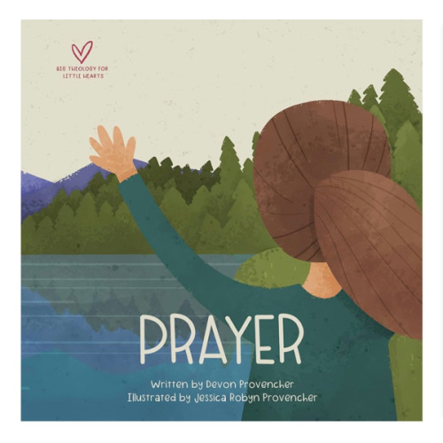 Prayer (Big Theology for Little Hearts)