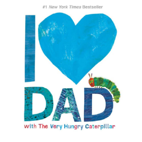 I Love Dad with The Very Hungry Caterpillar by Eric Carle, Hardcover | Barnes & Noble®