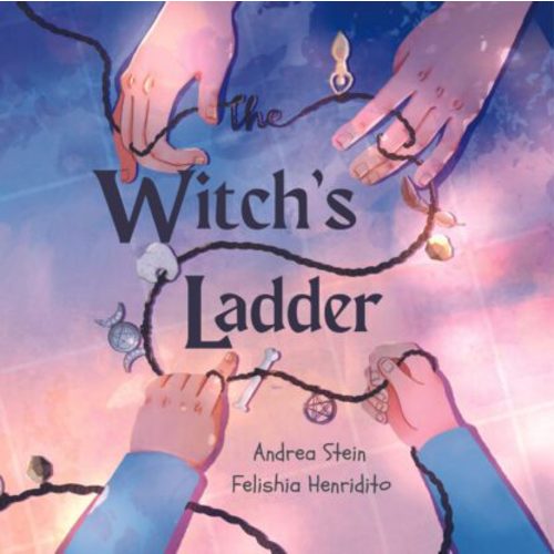 The Witch's Ladder Book by Andrea Stein, Felishia Henditirto | Red Wheel/Weiser