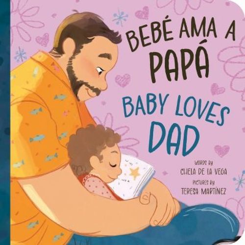 Bebé AMA a Papá / Baby Loves Dad - (Bebé Loves) by Chela de la Vega (Board Book)
