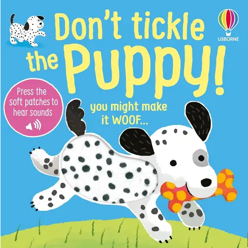 Don't Tickle the Puppy!: A Sensory Book About Pets with Musical Sounds for Babies and Toddlers (DON'T TICKLE Touchy Feely Sound Books, 17)