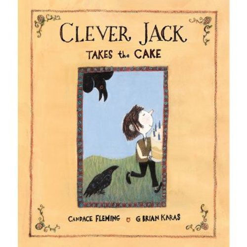 Clever Jack Takes the Cake - by Candace Fleming (Paperback)