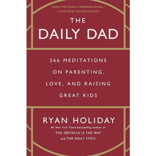 The Daily Dad: 366 Meditations on Parenting, Love, and Raising Great Kids Hardcover – May 2, 2023