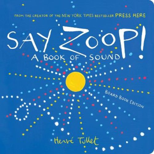 Say Zoop! - (Herve Tullet) by Herve Tullet (Board Book)