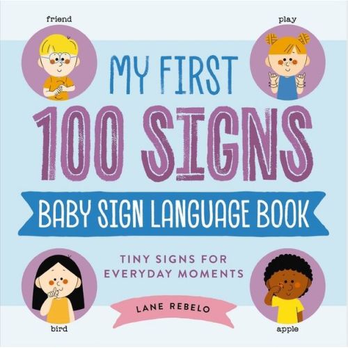 My First 100 Signs: Baby Sign Language Book - by Lane Rebelo (Hardcover)