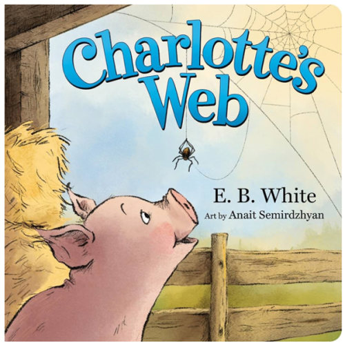 Charlotte's Web: The Classic Children’s Story of Barnyard Friendship, Adapted and Illustrated for Babies and Toddlers Ages 0-4