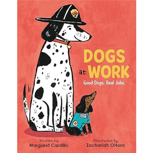 Dogs at Work: Good Dogs. Real Jobs. – A Fun Educational Picture Book About Therapy and Service Animals for Kids (Ages 4-8)