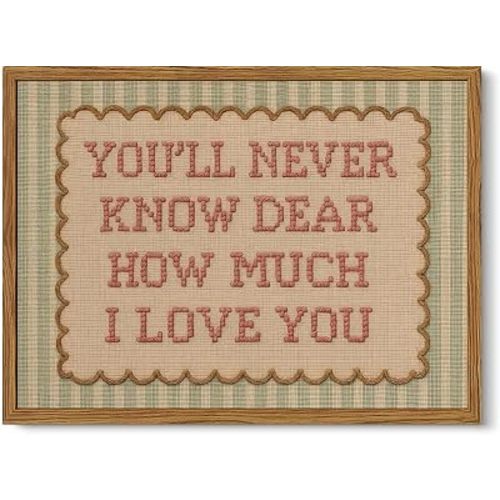 You'll Never Know Dear How Much I Love You Wall Art, Framed 8x10