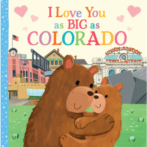 I Love You as Big as Colorado: A Sweet Love Board Book for Toddlers with Baby Animals, the Perfect Shower Gift!