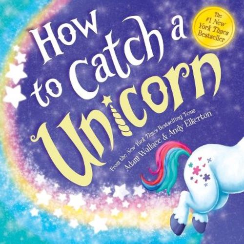 How to Catch a Unicorn - (How to Catch) by Adam Wallace (Hardcover)