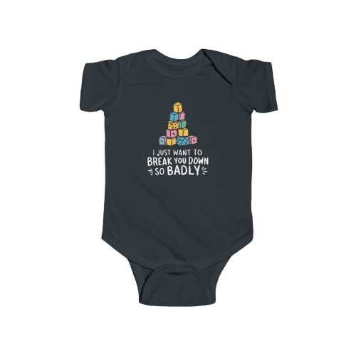I Just Want to Break You Down So Badly - Onesie – ElderEmo.com