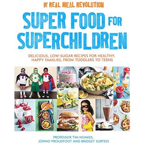 Super Food for Superchildren: Delicious, low-sugar recipes for healthy, happy children, from toddlers to teens
