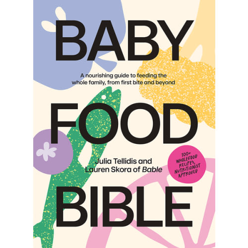 Baby Food Bible by Julia Tellidis and Lauren Skora - Book