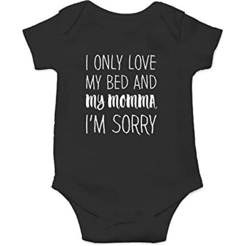 Love My Bed And My Momma, Sorry - Funny Baby Essentials Bodysuit - Newborn Baby Girl Clothes