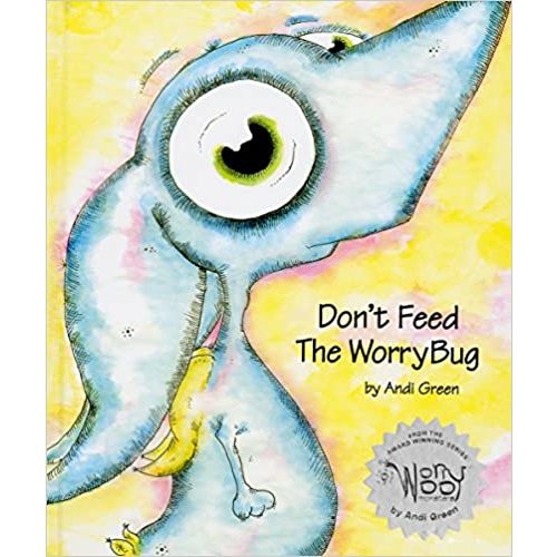 Don't Feed The WorryBug: A Children's Book About Worry