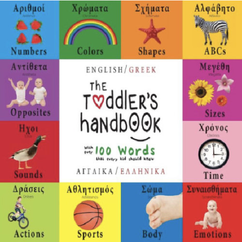 The Toddler's Handbook: Bilingual (English / Greek) (AnglikÃ¯Â¿Â½ / EllinikÃ¯Â¿Â½) Numbers, Colors, Shapes, Sizes, ABC Animals, Opposites, and Sounds, with over 100 Words that every Kid should Know by Dayna Martin, Paperback | Barnes & Noble®