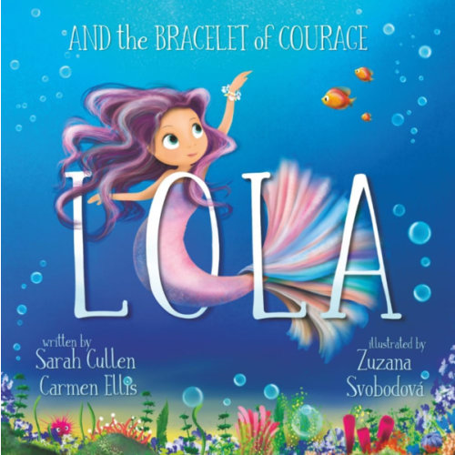 Lola: The Bracelet Of Courage (Ocean Tales Children's Books)