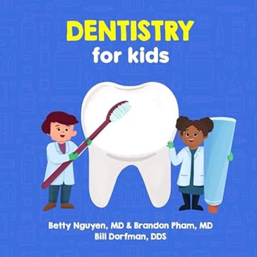Dentistry for Kids: A Fun Picture Book About Teeth for Children (Gift for Kids, Teachers, and Medical Students) (Medical School for Kids)