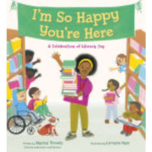 I'm So Happy You're Here: A Celebration of Library Joy by Mychal Threets, Lorraine Nam, Hardcover | Barnes & Noble®