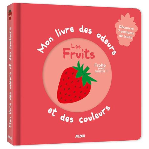 MON LIVRE DES ODEURS ET DES COULEURS : LES FRUITS