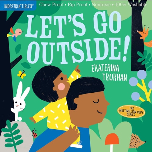 Indestructibles: Let's Go Outside!: Chew Proof · Rip Proof · Nontoxic · 100% Washable (Book for Babies, Newborn Books, Safe to Chew)