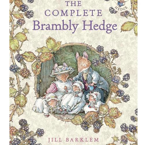 The Complete Brambly Hedge: The gorgeously illustrated children’s classics delighting kids and parents!