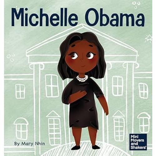Michelle Obama: A Kid's Book About Turning Adversity into Advantage (Mini Movers and Shakers)
